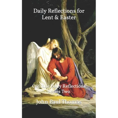 Daily Reflections for Lent & Easter: Catholic Daily Reflections Series Two