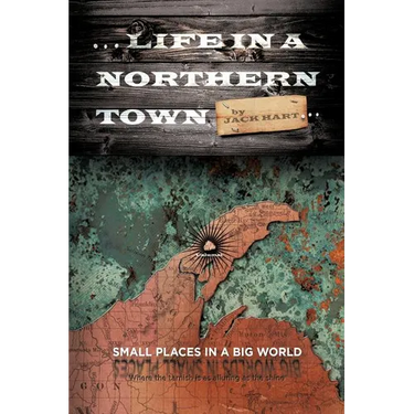 ... Life in a Northern Town: Small Places in a Big World. Big Worlds in Small Places.
