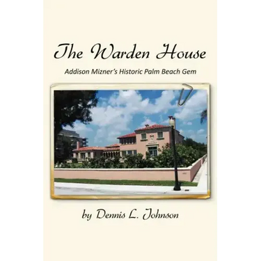 The Warden House: Addison Mizner's Historic Palm Beach Gem