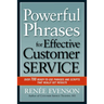 The Powerful Phrases for Effective Customer Service: Over 700 Ready-to-Use Phrases and Scripts That Really Get Results