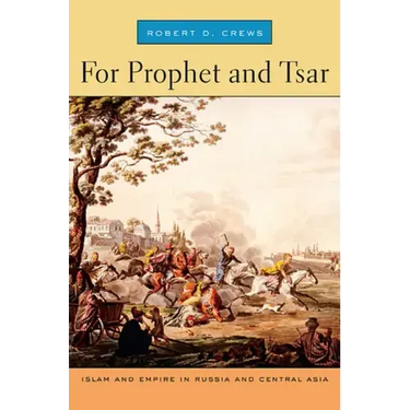 For Prophet and Tsar: Islam and Empire in Russia and Central Asia
