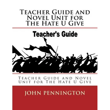 Teacher Guide and Novel Unit for The Hate U Give: Teacher Guide and Novel Unit for The Hate U Give