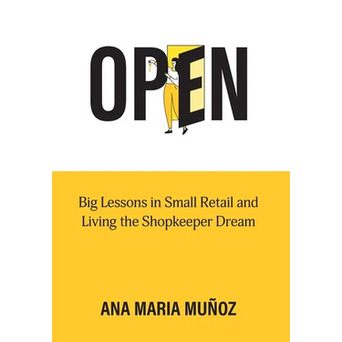 Open: Big Lessons in Small Retail and Living the Shopkeeper Dream