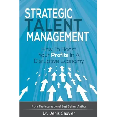 Strategic Talent Management: How to boost your profits in a disruptive economy
