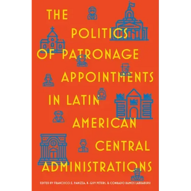 The Politics of Patronage Appointments in Latin American Central Administrations