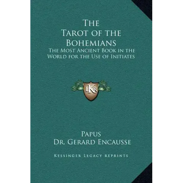 The Tarot of the Bohemians: The Most Ancient Book in the World for the Use of Initiates