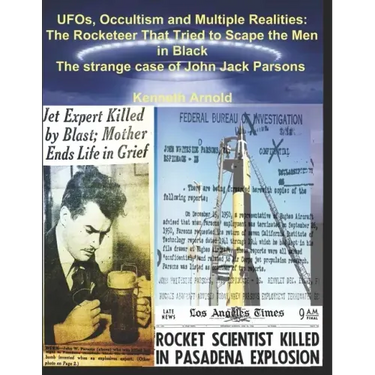 UFOs, Occultism and Multiple Realities: The Rocketeer That Tried to Scape the Men in Black: The strange case of John Jack Parsons