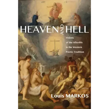 Heaven and Hell: Visions of the Afterlife in the Western Poetic Tradition