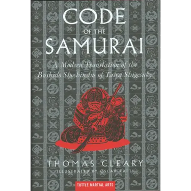 The Code of the Samurai: A Modern Translation of the Bushido Shoshinshu of Taira Shigesuke