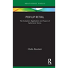Pop-Up Retail: The Evolution, Application and Future of Ephemeral Stores