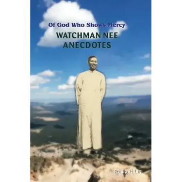 Watchman Nee Anecdotes: Of God Who Shows Mercy