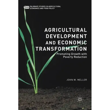Agricultural Development and Economic Transformation: Promoting Growth with Poverty Reduction