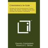 Confidence In God: Words Of Encouragement Taken From The Notes, Instructions And Letters Of Daniel Considine