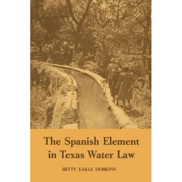 The Spanish Element in Texas Water Law