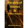 Parable of Stones & Other Stories
