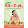 Take a Bite Daily - an Inspirational Food Journal