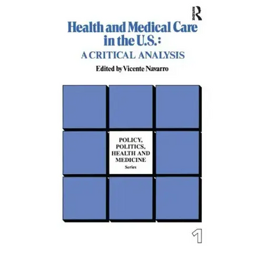 Health and Medical Care in the U.S.: A Critical Analysis