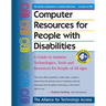 Computer Resources for People with Disabilities: A Guide to Assistive Technologies, Tools and Resources for People of All Ages