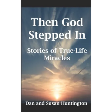 Then God Stepped In: Stories of True-Life Miracles