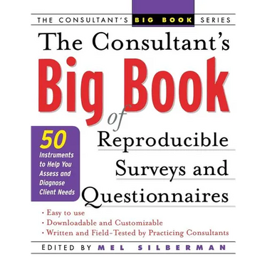 The Consultant's Big Book of Reproducible Surveys and Questionnaires: 50 Instruments to Help You Assess and Diagnose Client Needs