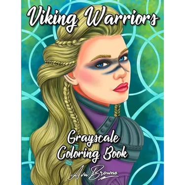 Viking Warriors Coloring Book: A Grayscale Adult Coloring Book Featuring 25 Female Viking Warriors