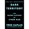 Dark Territory: The Secret History of Cyber War