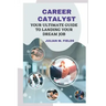 Career Catalyst: Your Ultimate Guide to Landing Your Dream Job