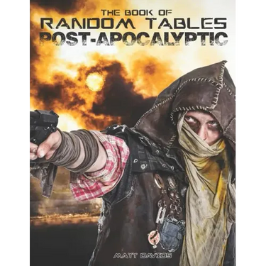 The Book of Random Tables: Post-Apocalyptic: 29 Random Tables for Tabletop Role-playing Games
