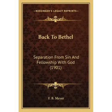 Back to Bethel: Separation from Sin and Fellowship with God (1901)