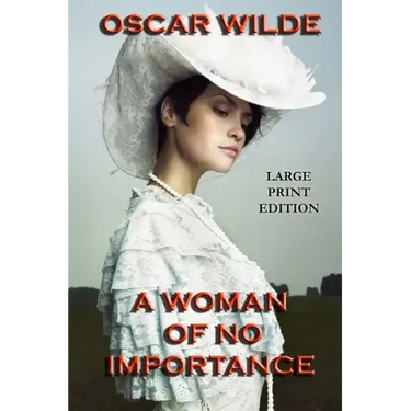 A Woman of No Importance - Large Print Edition