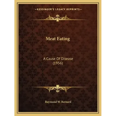 Meat Eating: A Cause Of Disease (1956)