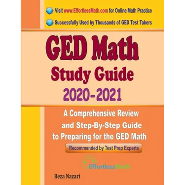 GED Math Study Guide 2020 - 2021: A Comprehensive Review and Step-By-Step Guide to Preparing for the GED Math