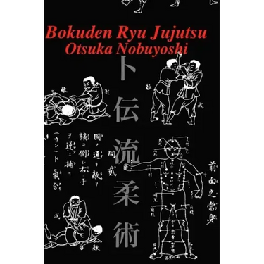 Bokuden Ryu Jujutsu: A Record of Intensive Lessons in Jujutsu with Additional Secret Teachings on Resuscitation
