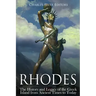 Rhodes: The History and Legacy of the Greek Island from Ancient Times to Today