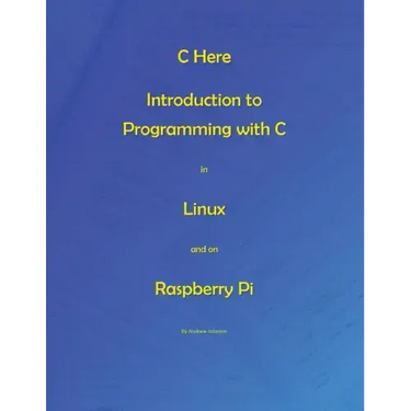 C Here - Programming In C in Linux and Raspberry Pi