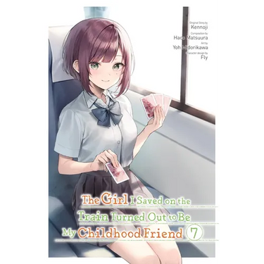 The Girl I Saved on the Train Turned Out to Be My Childhood Friend, Vol. 7 (Manga)