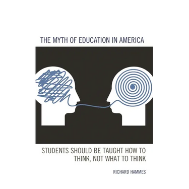 The Myth of Education in America: Students Should Be Taught How to Think, Not What to Think