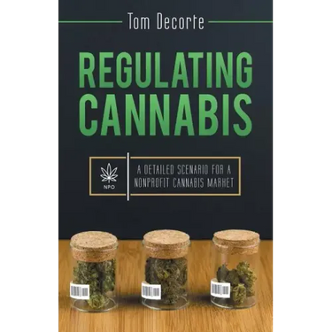 Regulating Cannabis: A Detailed Scenario for a Nonprofit Cannabis Market