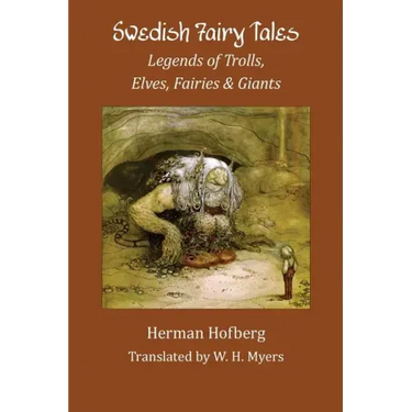 Swedish Fairy Tales: Legends of Trolls, Elves, Fairies and Giants