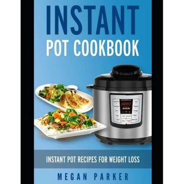 Instant Pot Cookbook: Instant Pot Recipes for Weight Loss
