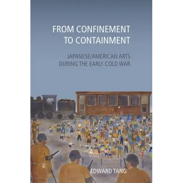 From Confinement to Containment: Japanese/American Arts during the Early Cold War