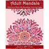 Adult Mandala Calm Your Mind with Mandalas Coloring Pages: Unique Patterns For The Best Immersion
