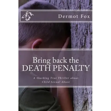 Bring back the DEATH PENALTY: A shocking true thriller about child sexual abuse