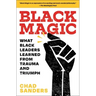 Black Magic: What Black Leaders Learned from Trauma and Triumph