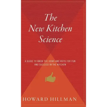 The New Kitchen Science: A Guide to Know the Hows and Whys for Fun and Success in the Kitchen