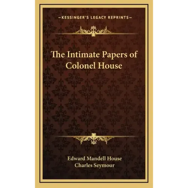 The Intimate Papers of Colonel House