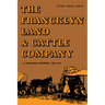 The Francklyn Land & Cattle Company: A Panhandle Enterprise, 1882-1957