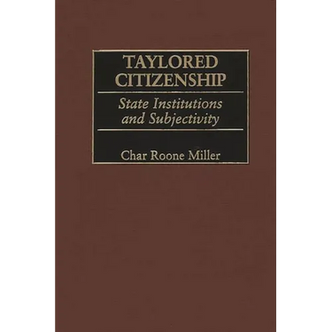 Taylored Citizenship: State Institutions and Subjectivity