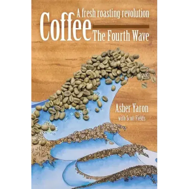 Coffee - The Fourth Wave: A fresh roasting revolution
