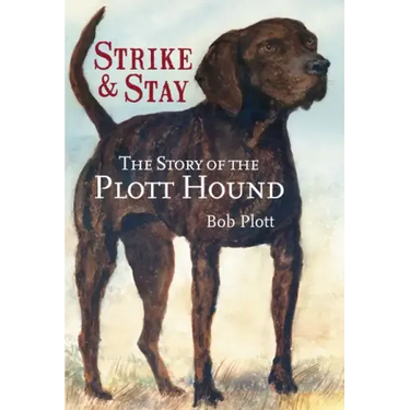 The Story of the Plott Hound: Strike & Stay